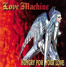 LOVE MACHINE - HUNGRY FOR YOUR