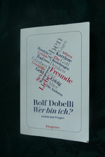 Wer bin ich? Indiskrete Fragen, Rolf Dobelli, 2017,  Diogenes Verlag,  Vintage