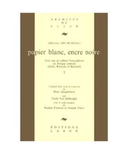 Papier blanc, encre noire : cent ans de culture francophone en Afrique centrale 