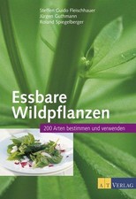 Essbare Wildpflanzen: 200 Arten bestimmen und verwenden Fleischhauer, Steffen Gu