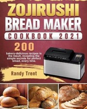 Zojirushi Bread Maker Cookbook