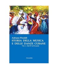Storia della musica e delle danze cubane. Dal XV al IX secolo [Vol. 1], Piroddi,