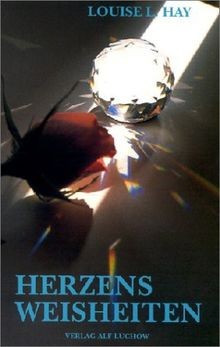 Herzensweisheiten von louise - herzensweisheiten,