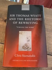 Chris Stamatakis, Sir Thomas Wyatt And The Rhetoric Of Rewriting (1st Ed 2012)