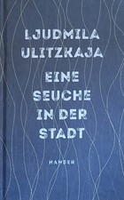 Ljudmila Ulitzkaja, Eine Seuche in der Stadt, Szenario, Hanser 2021