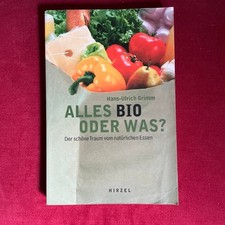 Alles bio oder was? von Hans Ulrich Grimm - Hirzel Verlag