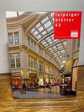 Leipziger Blätter Heft 63. Herausgegeben von der Kulturstiftung Leipzig. Sander,
