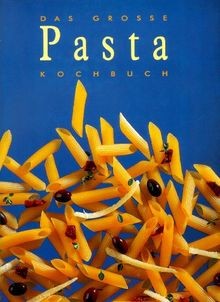 Das grosse pasta kochbuch - grosse,
