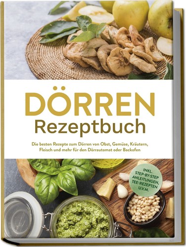 Dörren rezeptbuch die - dörren, rezeptbuch:
