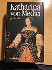 Katharina von Medici oder Die schwarze Königin Orieux, Jean: