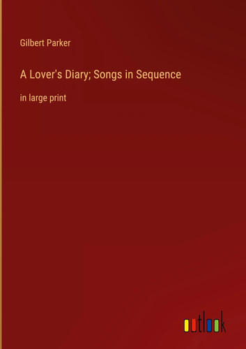 Gilbert parker lover s - gilbert, a