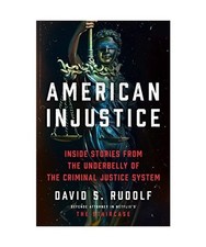 American Injustice: Inside Stories from the Underbelly of the Criminal Justice S