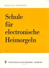 Schneider, Wolfgang - Schule für elektronische Heimorgel Band 1 - für E-Orgel