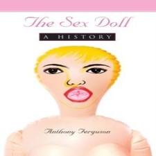 The Sex Doll A History Anthony