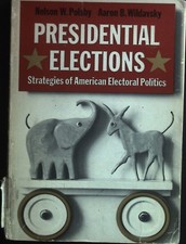 Presidential Elections: Strategies of American Electoral Politics. Polsby, Nelso