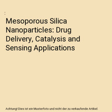Mesoporöse Kieselsäure-Nanopartikel: Medikamentenabgabe, Katalyse und Sensoranwendung
