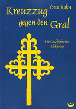 KREUZZUG GEGEN DEN GRAL - Die Geschichte der Albigenser - Otto Rahn BUCH