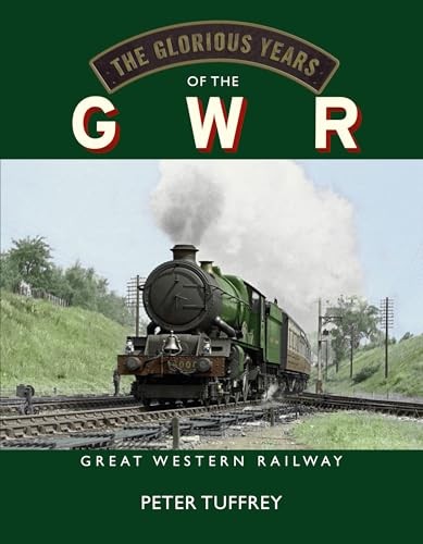 The glorious years gwr - the, of