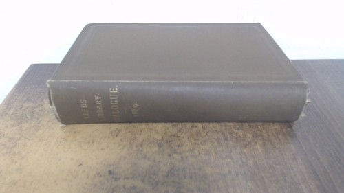 Catalogue of the - , leeds
