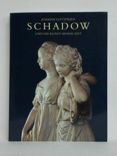 Johann gottfried schadow und - schadow,
