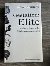 Gestatten: Elite. Auf den Spuren der Mächtigen von morgen Julia Friedrichs