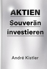 Aktien | Souverän investieren | André Kistler | Buch | Deutsch | 2025