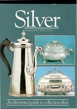 Margaret Holland * Silver - an illustrated guide to collecting silver