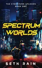 Spectrum Worlds (The Cyberpunk Uploads), Rain, Seth