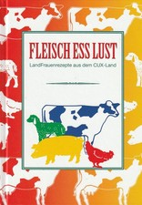 Fleisch Ess Lust?  Landfrauenrezepte aus dem CUX-Land ?