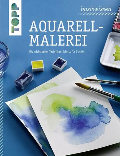 Basiswissen aquarellmalerei - basiswissen,