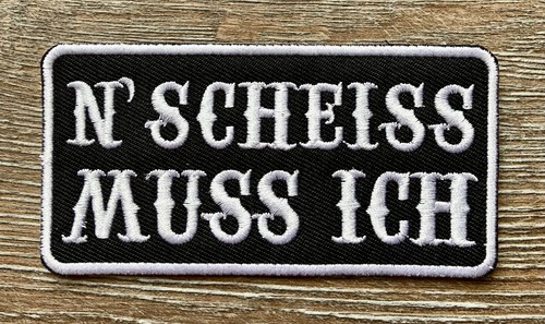 Scheiss muss ich - n,