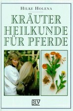 Kräuterheilkunde für Pferde von Holena, Hilke | Buch | Zustand sehr gut