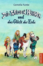 Die Wilden Hühner 4. Die Wilden Hühner und das Glück der Erde | Cornelia Funke