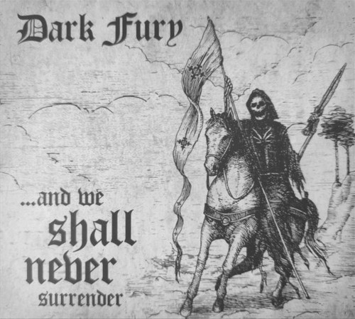 Dark fury and we shall - fury, ...and