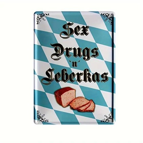 Blechschild sex drugs leberkas - drugs,
