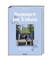 Sommer im Yukon: Bären, Goldgräber und ein neues Ic... | Buch | neuwertig