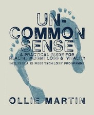 Uncommon Sense: A Practical Guide for Health, Weight Loss & Vita