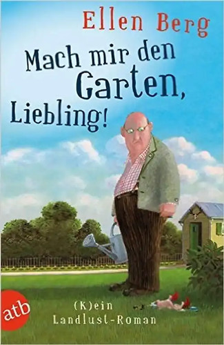 Mach mir den garten liebling - mach, liebling!