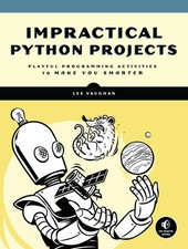 Impractical Python Projects Playful Programming Activities to Make You Smarter