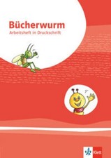Bücherwurm Fibel. Arbeitsheft in Druckschrift mit Schreibtabelle Klasse 1 