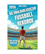 Die unglaublichsten Fussball Rekorde - Das Fussballbuch für Kinder mit über 20