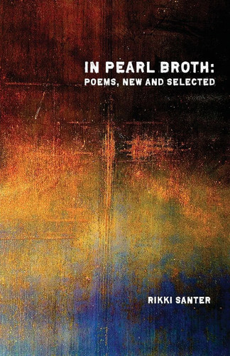 Pearl broth poems new - poems, and