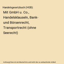 Handelsgesetzbuch [HGB]: Mit GmbH u. Co., Handelsklauseln, Bank- und Börsenrech