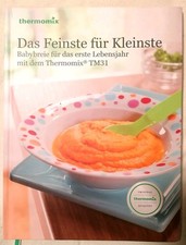 Termomix Das Feinste für Kleinste: Babybreie für das erste Lebensjahr mit TM31