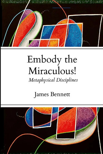 Embody the miraculous - the,