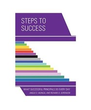 Steps to Success: What Successful Principals Do Everyday, Angus S. Mungal, Richa