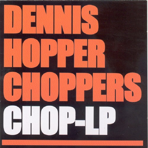 Dennis hopper choppers chop - choppers, chop-lp