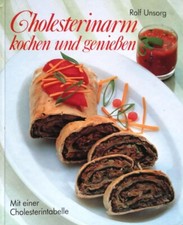 Cholesterinarm kochen und genießen - Kochbuch von Rolf Unsorg
