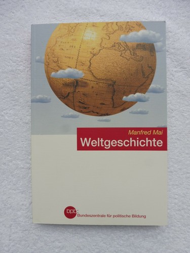 Weltgeschichte manfred mai - ,