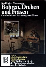 Bohren, drehen und fräsen : Geschichte der Werkzeugmaschinen. (Nr. 7704) Mommert